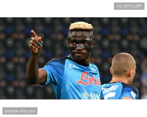 欧洲豪门激烈争夺奥斯梅恩，转会市场再掀抢人大战